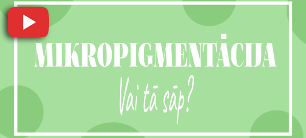 Kas ir mikropigmentācija? Vai tā sāp? Skaties un uzzināsi!